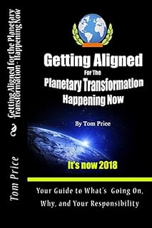 Getting Aligned For the Planetary Transformation: Your Guide to What's Going on, Why