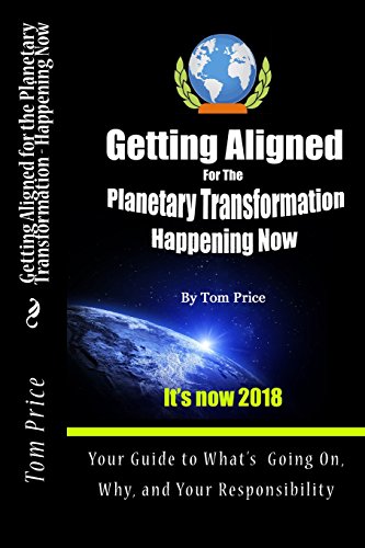 Getting Aligned For the Planetary Transformation: Your Guide to What's Going on, Why