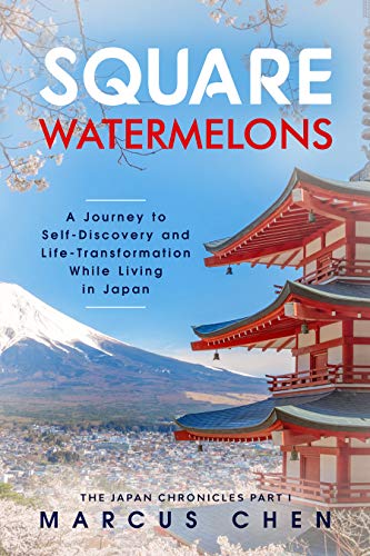Square Watermelons: A Journey to Self-Discovery and Life-Transformation While Living in Japan