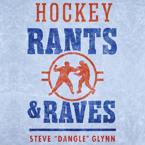 Hockey Rants and Raves by Steve "Dangle" Glynn episode artwork