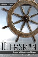 The Helmsman: Leading With Courage And Wisdom 1583310738 Book Cover
