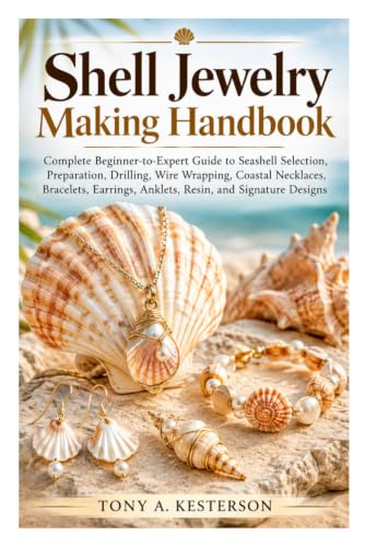 Shell Jewelry Making Handbook: Complete Beginner-to-Expert Guide to Seashell Selection,Preparation, Drilling, Wire Wrapping,Coastal Necklaces, Bracelets, Earrings, Anklets, Resin, and Signature Desi image 2