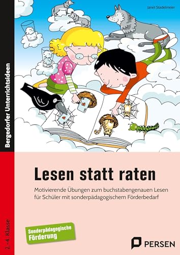 Lesen statt raten 1: Motivierende Übungen zum buchstabengenauen Lesen für Schüler mit sonderpädagogischem Förderbedarf (2. bis 4. Klasse)
