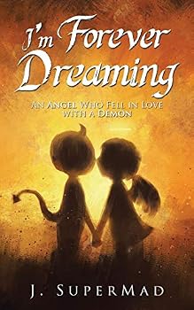 I'm Forever Dreaming: An Angel Who Fell in Love with a Demon