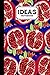 Ideas Notebook: Premium Pomegranate Cover Ideas Notebook, Ideas Journal/Mini Ideas Notebook/Pocket Idea Log Book 120 Pages - Size 6" x 9" by Ulla Kolb