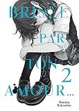 Brisée par ton amour... - Tome 2