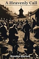 A Heavenly Call: Radical Pacifism in Pentecostal Leadership and Literature During the First World War 165623498X Book Cover