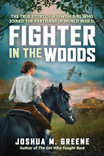 Fighter in the Woods: The True Story of a Jewish Girl who Joined ...