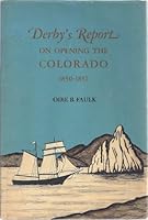 Derby's report on opening the Colorado, 1850-1851: From the original report of George Horatio Derby B0006BWPOW Book Cover