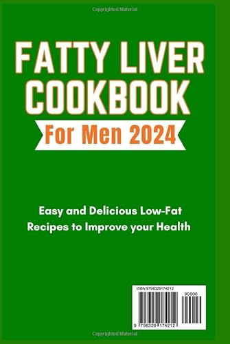 Fatty Liver Cookbook for Men: Easy And Delicious Low-Fat Recipes to Improve your Health.