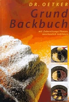 Hardcover Das Dr. Oetker Grundbackbuch. Mit Zubereitungs- Phasen anschaulich bebildert Book