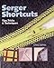 Serger Shortcuts: Tips, Tricks & Techniques