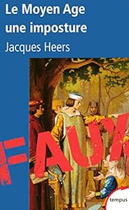 Le Moyen Age, une imposture