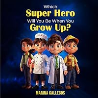 Which Super Hero Will You Be When You Grow Up? B0D6XN97FH Book Cover