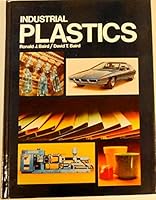 Industrial plastics: Basic chemistry, major resins, modern industrial processes 0870062131 Book Cover