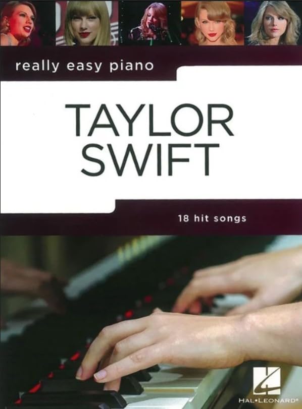 Really Easy Piano: Taylor Swift | Easy Piano Sheet Music Book for Beginners | 18 Popular Songs by Taylor Swift Arranged for Simple Piano | Piano Songbook for Students and Teachers | Piano Music Book