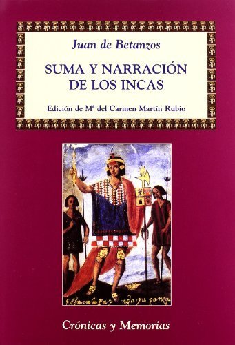 Suma y Narración de los Incas (Crónicas y Memorias) de Betanzos, Juan de (2004) Tapa blanda