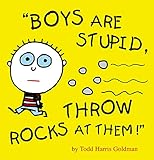 Boys Are Stupid, Throw Rocks at Them!