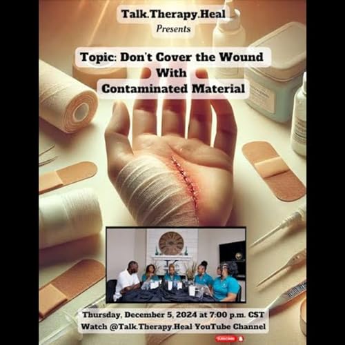 Season 2: Episode 7 - Healing Series: Am I Healed? Don't Cover the Wound with Contaminated Material