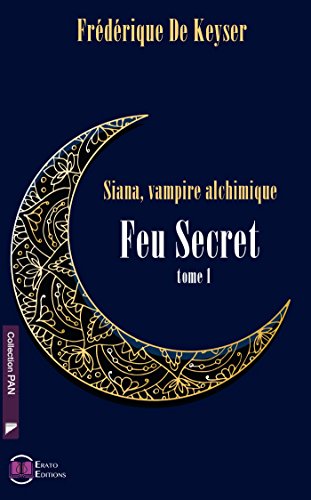 Télécharger Siana Vampire Alchimique: Tome 1 - Feu secret (EE.PAN) Livre eBook France