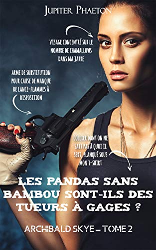Télécharger Les pandas sans bambou sont-ils des tueurs à gages ? (Archibald Skye t. 2) livre En ligne