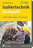 Isoliertechnik kompakt: Mit Kennziffern, Regeln, Richtwerten