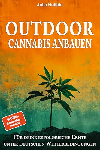Outdoor Cannabis anbauen: Für deine erfolgreiche Ernte unter deutschen Wetterbedingungen