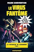 Minecraft - La Revanche de Herobrine, T1 : Le virus fantôme 2362315940 Book Cover