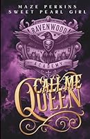 Call Me Queen: Ravenwood Academy 3 (French Edition) 2901491928 Book Cover