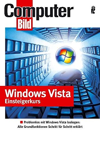 Windows Vista Einsteigerkurs: Windows Vista bedienen - Netzwerk einrichten - Daten speichern - CDs b Windows Vista Einsteigerkurs: Windows Vista bedienen - Netzwerk einrichten - Daten speichern - CDs b