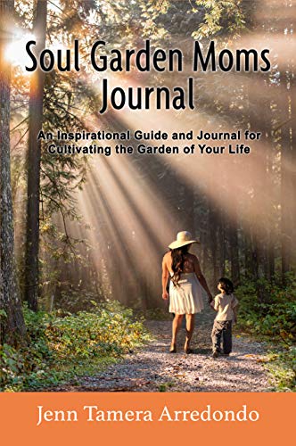 Soul Garden Moms Journal: An Inspirational Guide and Journal for Cultivating the Garden