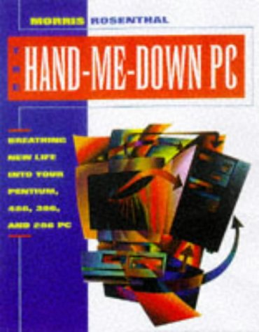 Used Book in Good Condition The Hand-Me-Down PC: Upgrading and Repairing Personal Computers: Breathing New Life into Your Pentium 486, 386 and 286PC