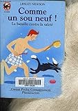  Comme un sou neuf - la bataille contre la salete: - JUNIOR, DES 8/9 ANS