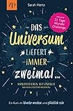  Das Universum liefert immer zweimal - Manifestieren mit Energie nach dem Gesetz der Anziehung: Ein Kurs im Wunder machen & glücklich sein