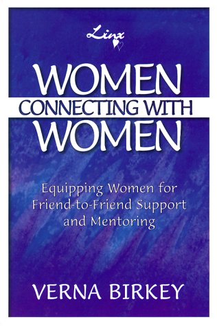 Women Connecting With Women : Equipping Women for Friend-to-Friend Support