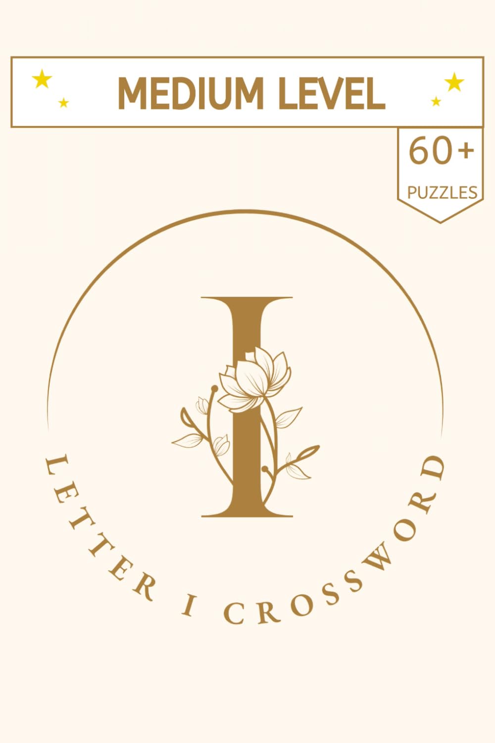 Letter I Crossword Puzzle Book: Relaxing "I" Themed Crosswords: 60+ Puzzles for All Ages