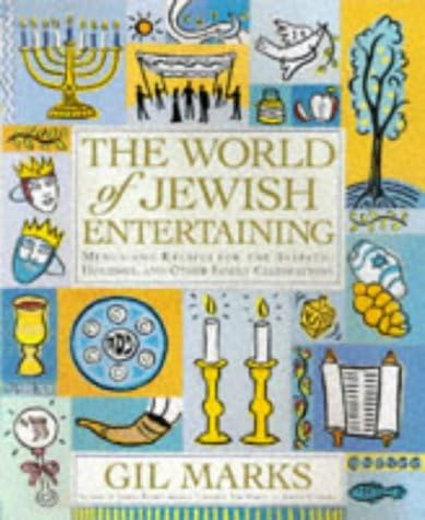 The World of Jewish Entertaining: Menus and Recipes for the Sabbath, Holidays, and Other Family Celebrations: Recipes for the Sabbath and Family Celebrations