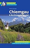 Chiemgau & Berchtesgadener Land Reiseführer Michael Müller Verlag: Individuell reisen mit vielen praktischen Tipps (MM-Reisen)