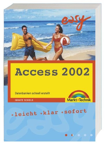 Access 2002 - M+T Easy . leicht, klar, sofort Access 2002 - M+T Easy . leicht, klar, sofort