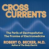Cross Currents: The Perils of Electropollution, the Promise of Electromedicine