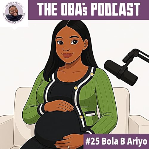 Bola B Ariyo | Bola Returns... PREGNANT ?! - Trimesters, Hormones & Hope | The OBAs Podcast #25