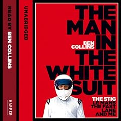 The Man in the White Suit: The Stig, Le Mans, The Fast Lane and Me cover art