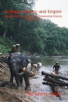 Ecology, Climate and Empire: Colonialism and Global Environmental History, 1400-1940 1874267197 Book Cover