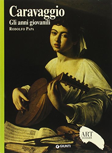 Caravaggio. Gli anni giovanili. Ediz. illustrata Caravaggio. Gli anni giovanili. Ediz. illustrata