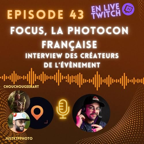 Episode 43 : Focus, l'&eacute;v&egrave;nement photocon Fran&ccedil;ais