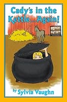 Cady's in the Kettle Again! 0805961569 Book Cover