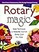 Rotary Magic: Easy Techniques to Instantly Improve Every  Quilt You Make