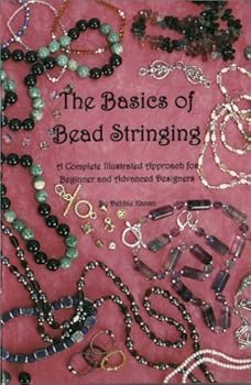 Paperback By Debbie Kanan - The Basics of Bead Stringing: A Complete Illustrated Approach for (2001-02-22) [Paperback] Book