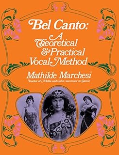 Bel Canto: A Theoretical and Practical Vocal Method (Dover Books On Music: Voice)