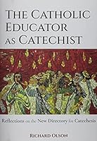 The Catholic Educator as Catechist 2896889191 Book Cover
